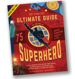 The Ultimate Guide to Being a Superhero:  Kid's Manual for Saving the World