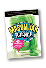 Mason Jar Science:  40 Slimy, Squishy, Super-Cool Experiments