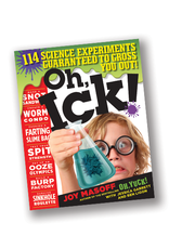Oh, Ick!: 114 Science Experiments Guaranteed to Gross You Out