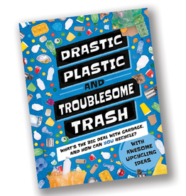 Drastic Plastic & Troublesome Trash: What’s the Big Deal with Rubbish