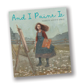 And I Paint It:  Henriette Wyeth’s World