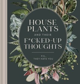 Household Plants & Their Fucked Up Thoughts