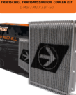 DIRECTION PLUS - TRANSCHILL TRANSMISSION COOLER KIT  *SINGLE KIT* D-MAX, MU-X / BT-50 2020-2022