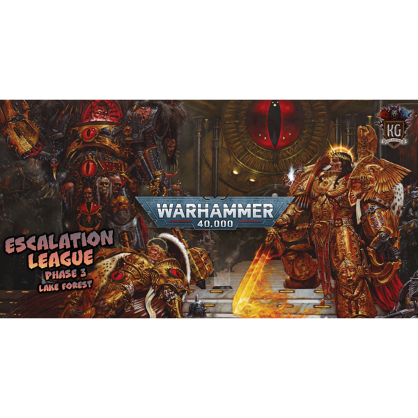 Kingslayer Games Escalation League Phase 3 - Warhammer 40,000 Lake Forest