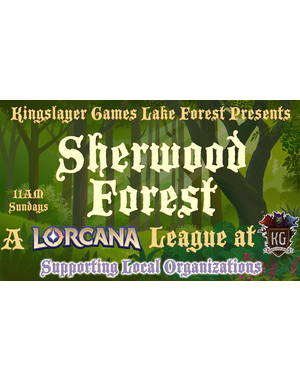  Sherwood Forest - A Lorcana League at Kingslayer Games - Season 1