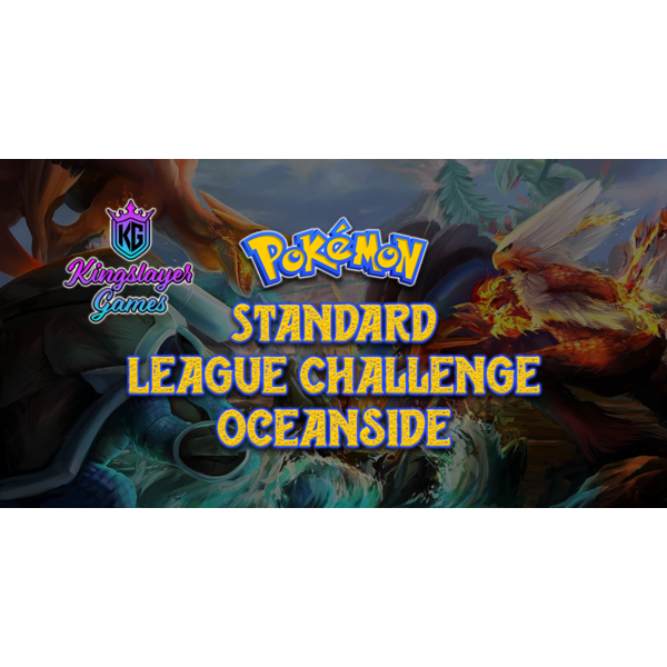 Pokemon 4/25 Oceanside Pokemon Standard League Challenge 6:30 PM