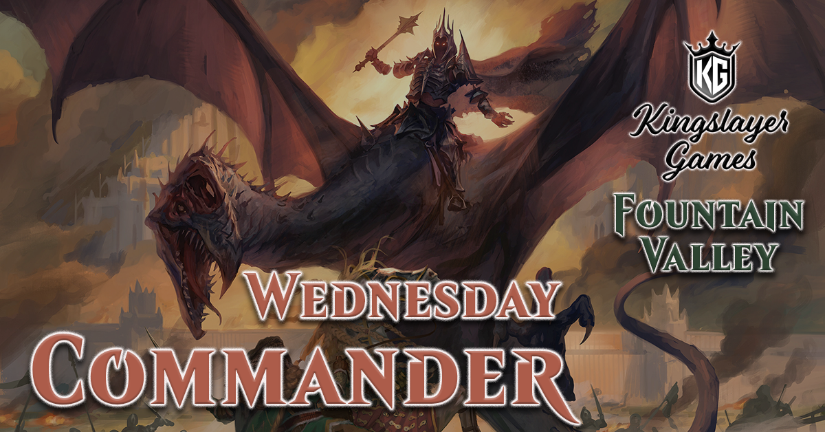 4/10 Fountain Valley MTG Commander Slay Pass 7 PM - Kingslayer Games