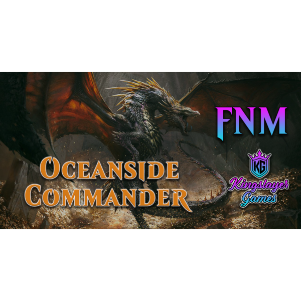 Magic: The Gathering 4/26 Oceanside MTG FNM Commander Slay Pass 630 PM