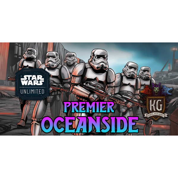 Star Wars: Unlimited 5/14 Oceanside Star Wars Unlimited Premier Event 630 PM