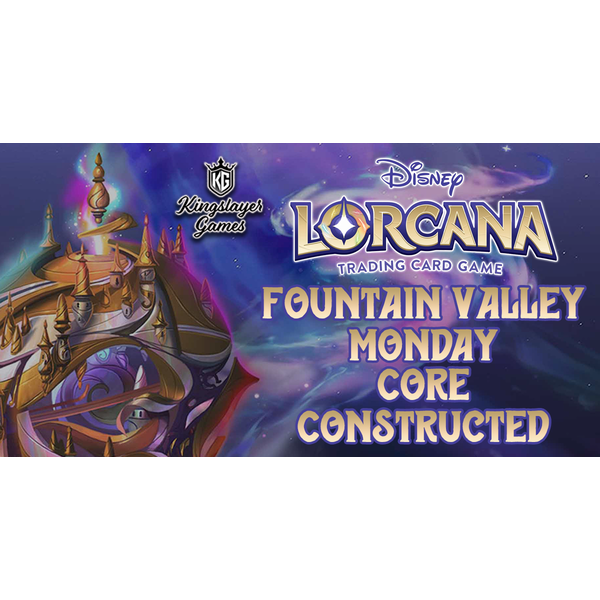 Disney Lorcana 5/13 Fountain Valley Monday Lorcana Core Constructed 630 PM