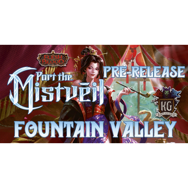 Flesh and Blood 5/25 Fountain Valley Saturday Part the Mistveil Prerelease 11 AM