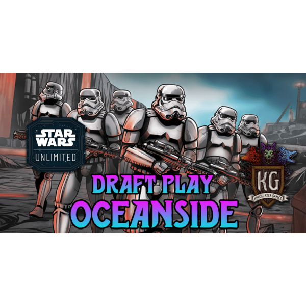 Star Wars: Unlimited 5/21 Oceanside Star Wars Unlimited: Spark of Rebellion Draft 630 PM