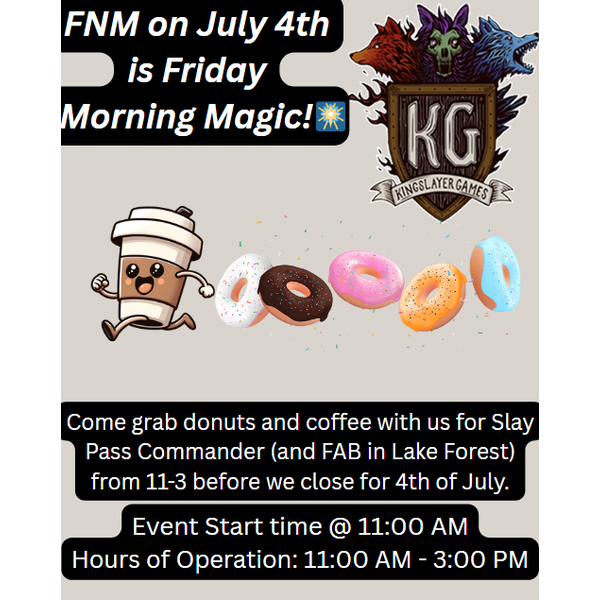 Magic: The Gathering 7/4/25 Oceanside FNM MTG Commander Slay Pass 11 AM