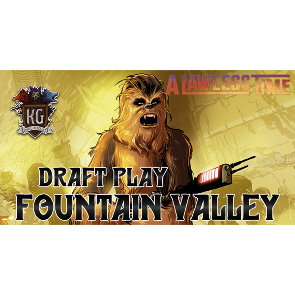 Star Wars: Unlimited 4/22/26 Fountain Valley Star Wars Unlimited A Lawless Time Draft Event Wednesday 7 PM