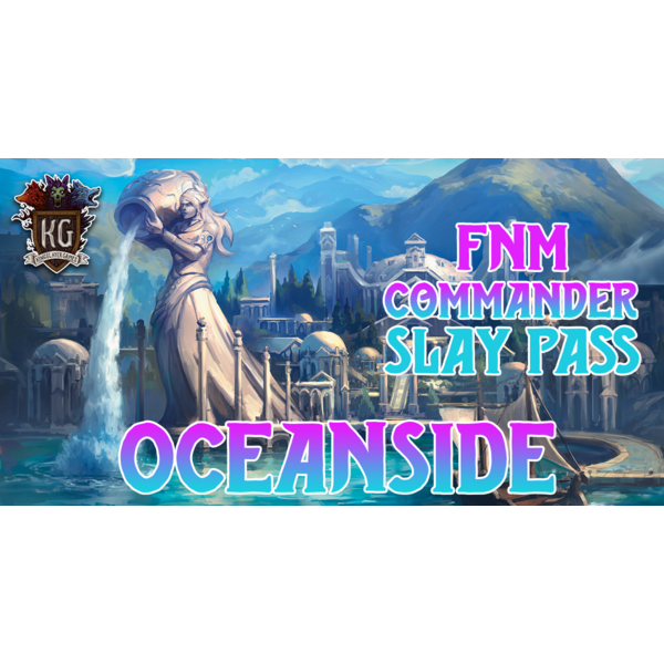 Magic: The Gathering 5/29/26 Oceanside MTG FNM Commander Slay Pass Friday 630 PM
