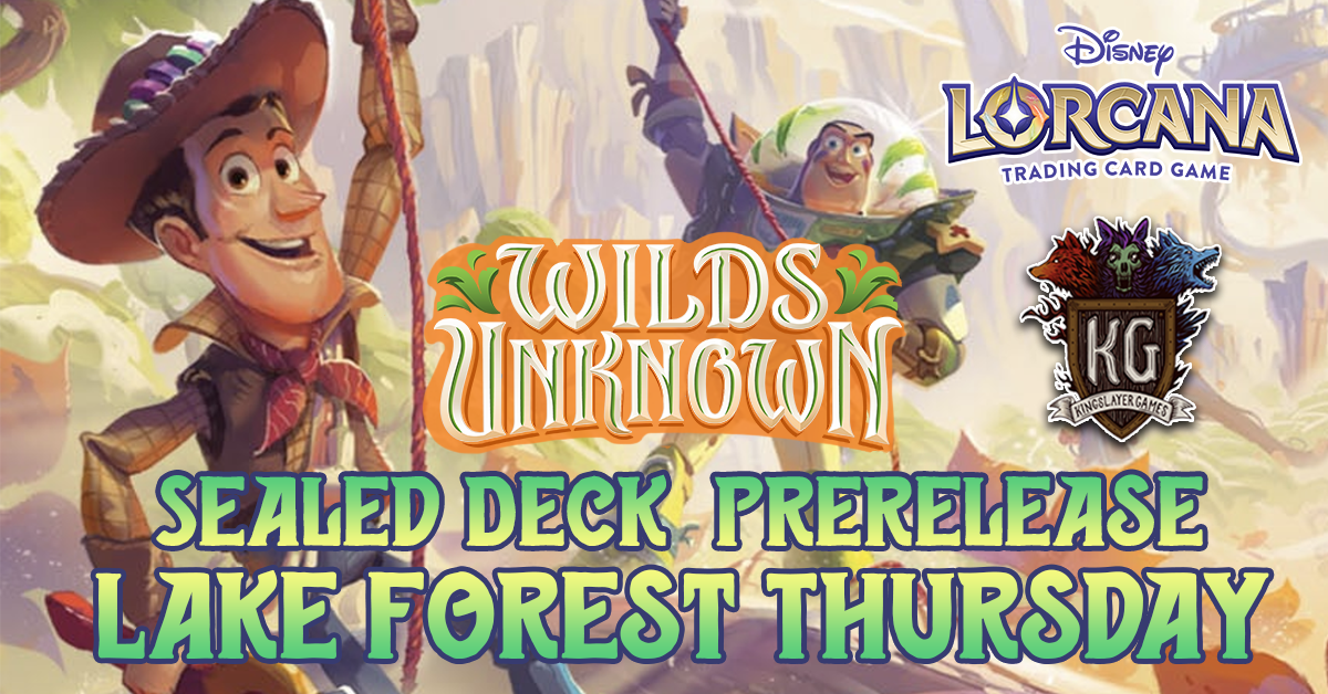5/21/26 Lake Forest Lorcana Wilds Unknown Sealed Event Thursday 630 PM -  Kingslayer Games