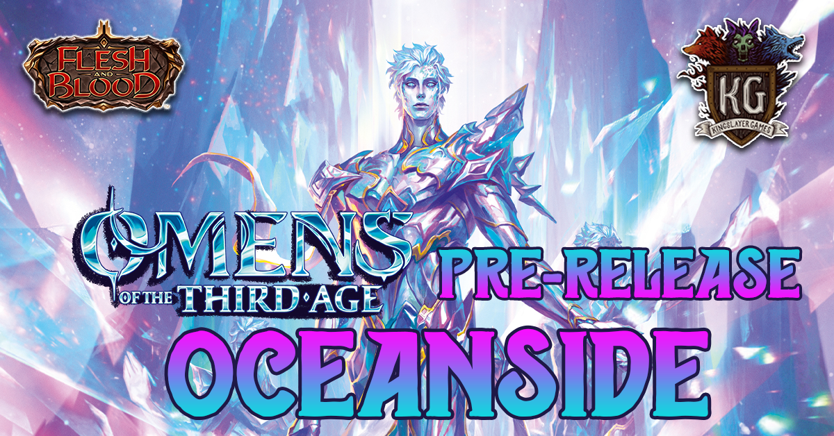 6/01/26 Oceanside Flesh and Blood Omens of the Third Age