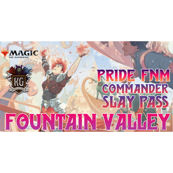 Magic: The Gathering 6/5/26 Fountain Valley Pride FNM MTG Commander Pride Slay Pass 7 PM
