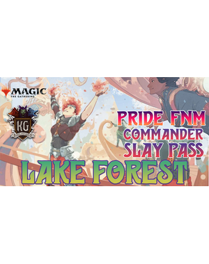 Magic: The Gathering 6/05/26 Lake Forest Pride FNM MTG Commander Slay Pass 630 PM