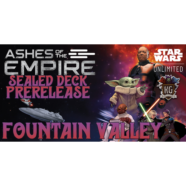 Star Wars: Unlimited 7/10/26 Fountain Valley Star Wars Unlimited: Ashes of the Empire Prerelease Friday 12 PM