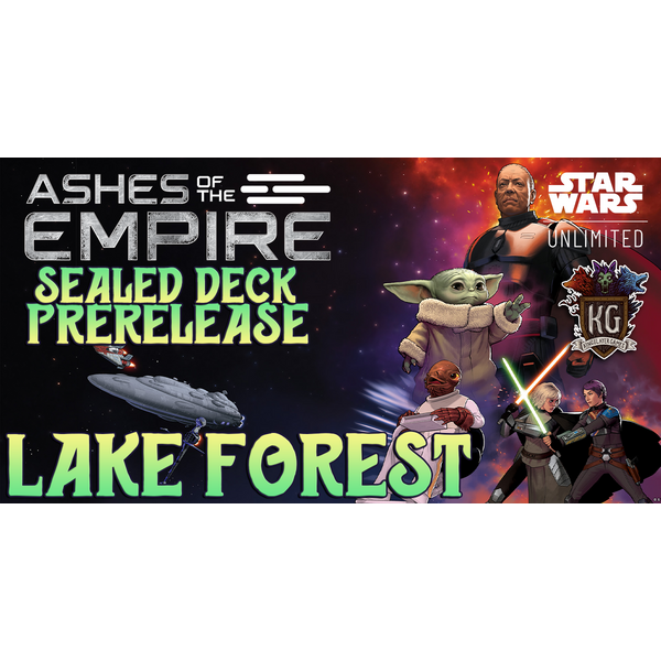 Star Wars: Unlimited 7/10/26 Lake Forest Star Wars Unlimited: Ashes of the Empire Prerelease Friday 12 PM