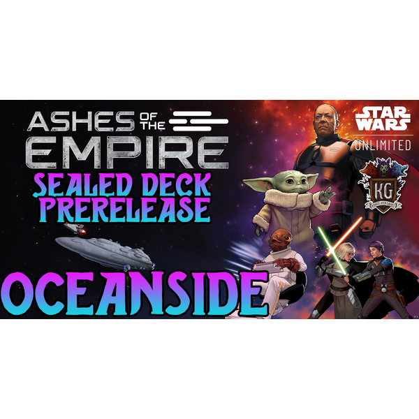 Star Wars: Unlimited 7/10/26 Oceanside Star Wars Unlimited: Ashes of the Empire Prerelease Friday 12 PM