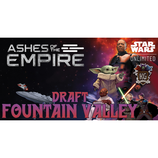 Star Wars: Unlimited 7/22/26 Fountain Valley Star Wars Unlimited Ashes of the Empire Draft Event Wednesday 630 PM