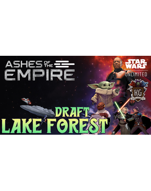 Star Wars: Unlimited 7/20/26 Lake Forest Star Wars Unlimited Ashes of the Empire Draft Monday 630 PM