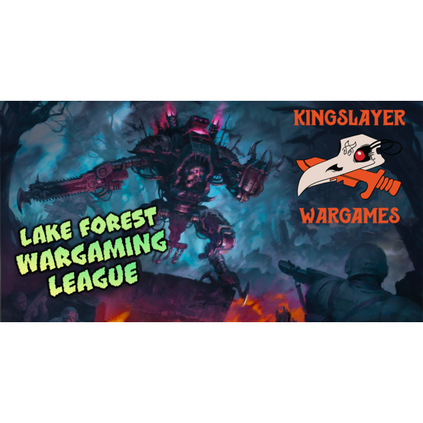 Warhammer Kingslayer Games Lake Forest Wargaming League Season 2 2026