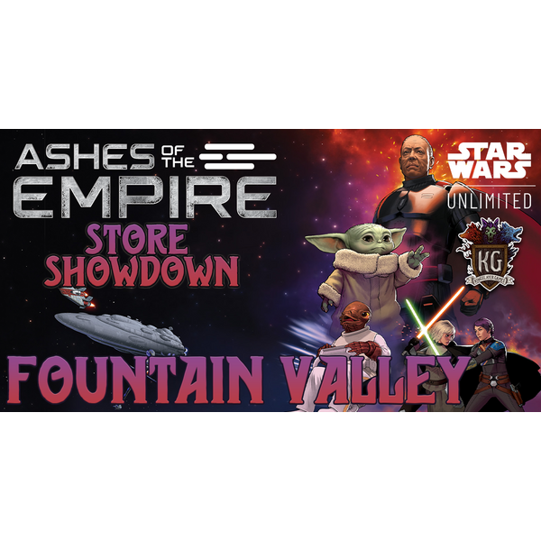 Star Wars: Unlimited 8/23/26 Fountain Valley Star Wars Unlimited Ashes of the Empire Store Showdown Sunday 11AM