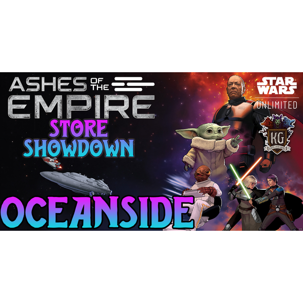 Star Wars: Unlimited 8/22/26 Oceanside Star Wars Unlimited Ashes of the Empire Store Showdown Saturday 11AM