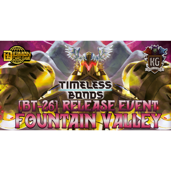 Bandai 8/31/26 Fountain Valley Digimon Timeless Bonds [BT-26] Sealed Release Event Monday 6 PM