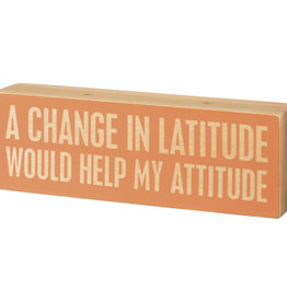 Box Sign - Change In Latitude Help My Attitude
