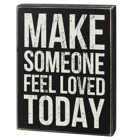 Box Sign - Make Someone Feel Loved Today