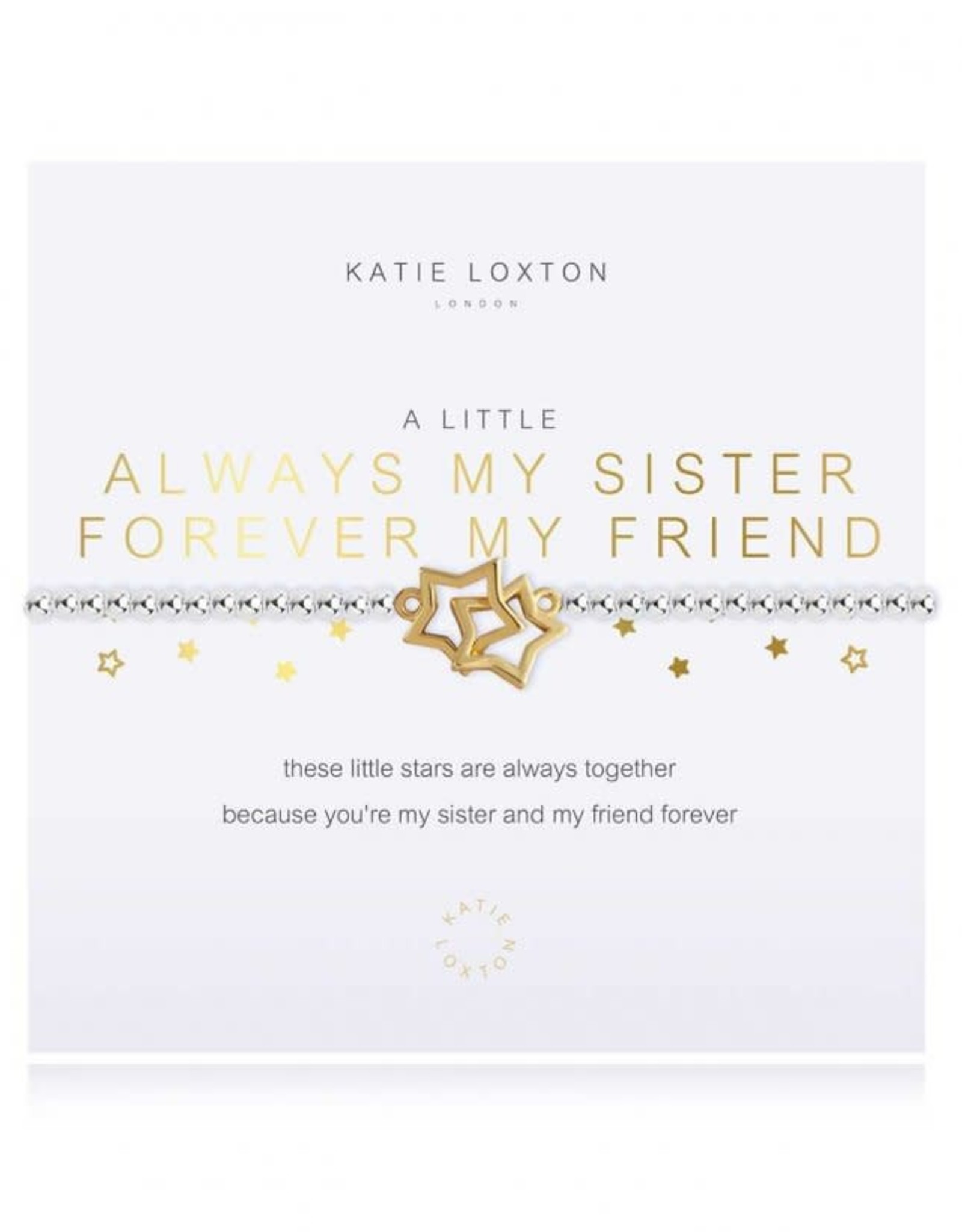 Katie Loxton A Little..Always My  sister, forever My friend