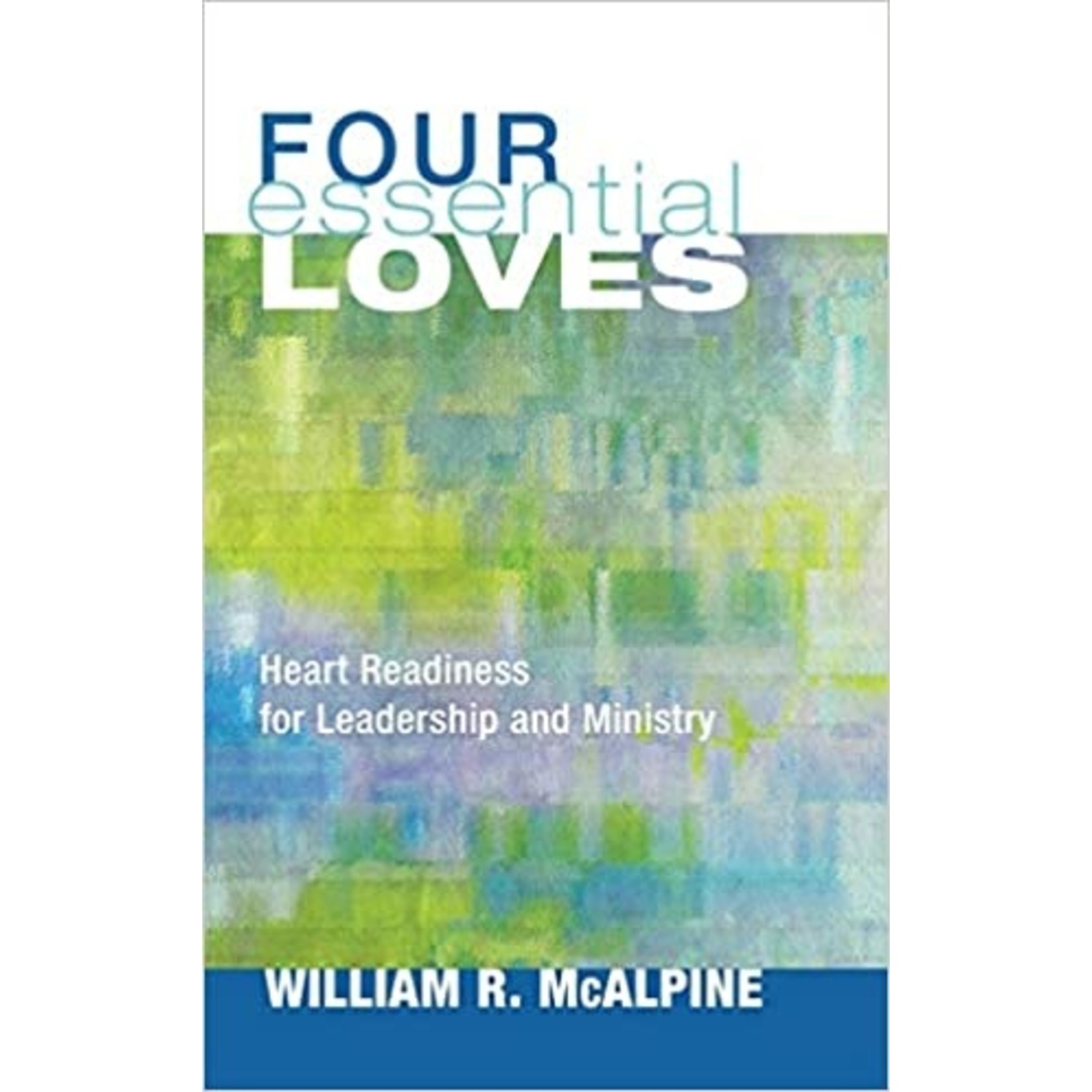 Four Essential Loves - William R. McAlpine