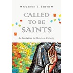 Called to Be Saints - Gordon T.  Smith