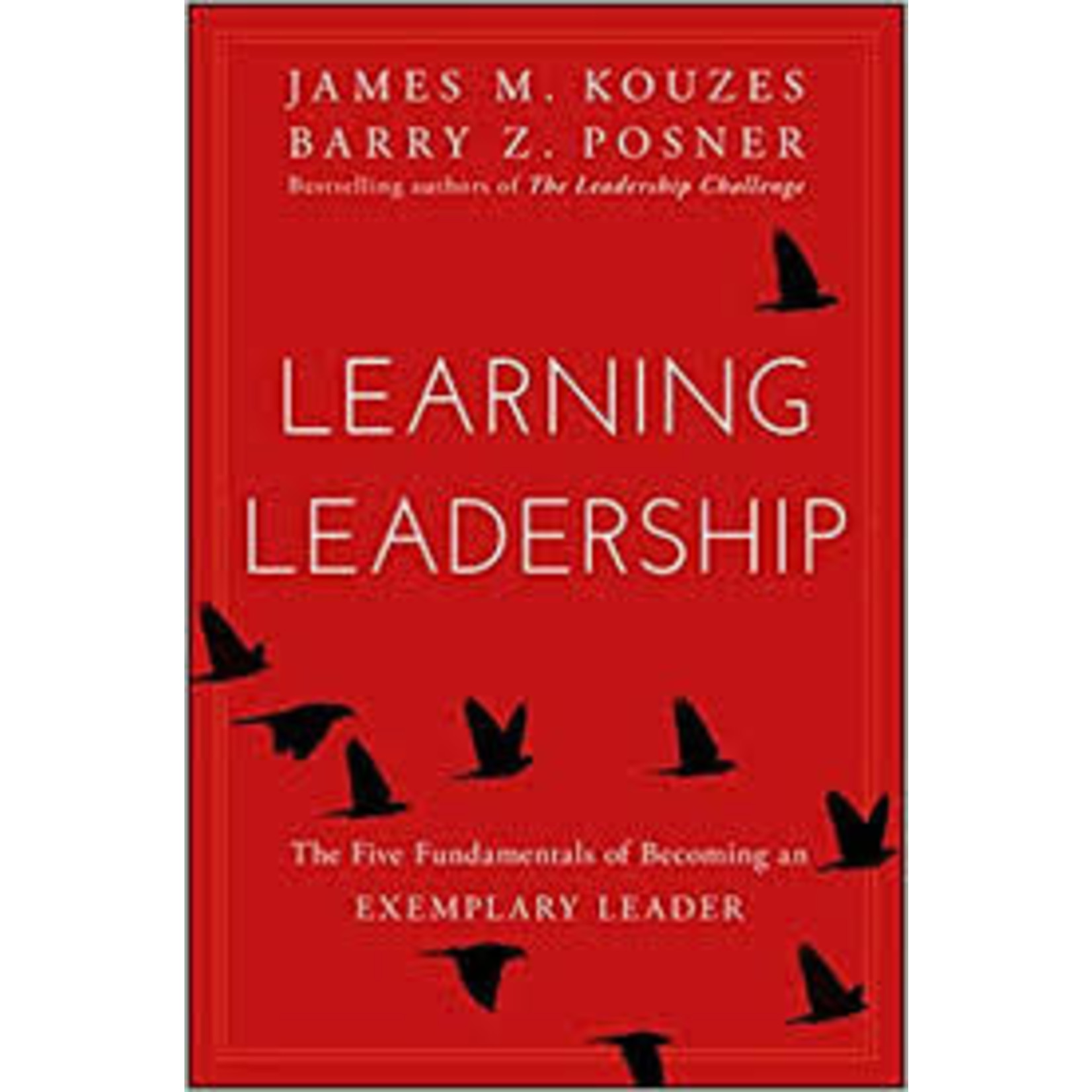 Learning Leadership: The Five Fundamentals