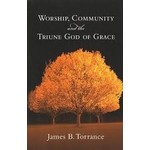 Worship, Community & the Triune God of Grace