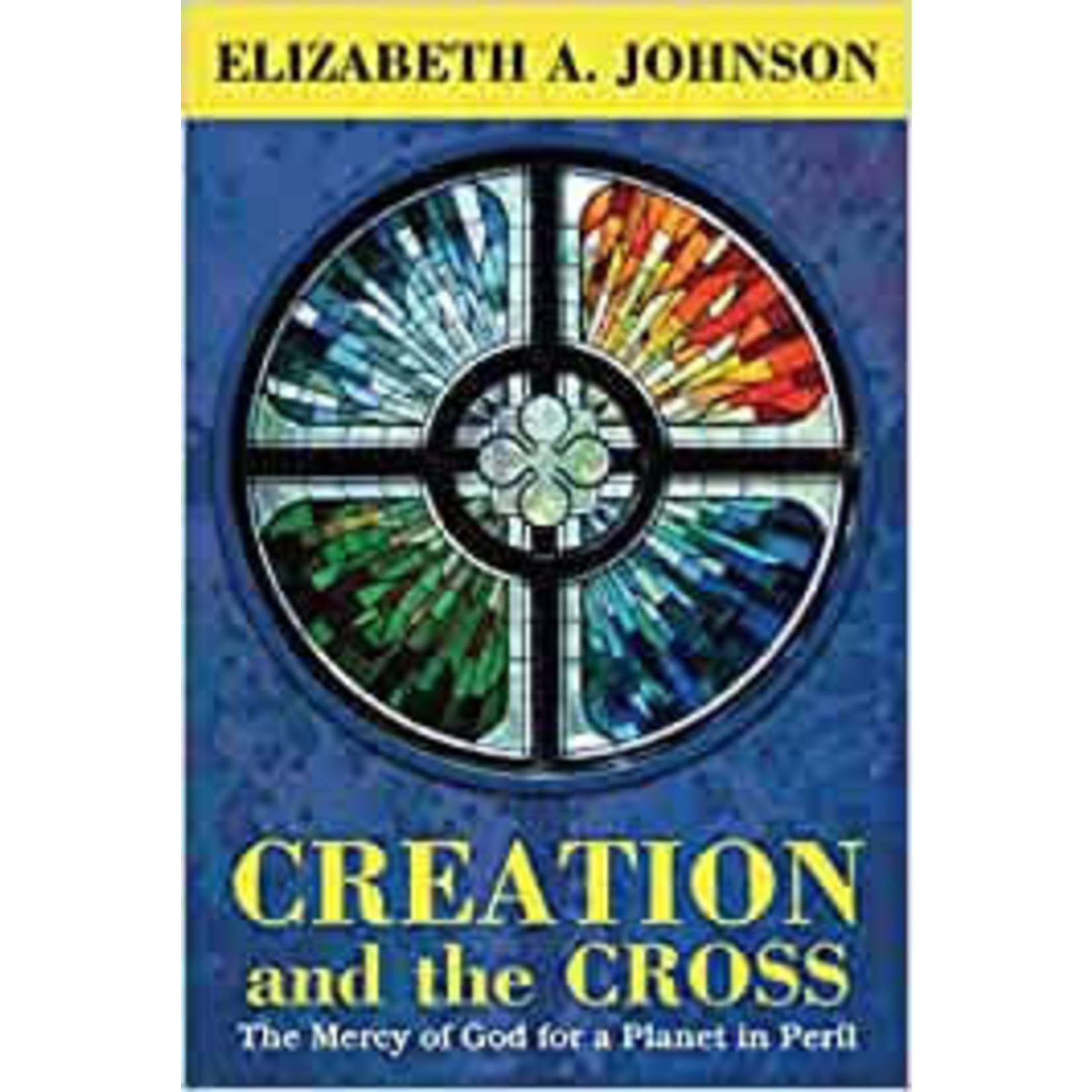 Creation and the Cross: the mercy of God for a planet in peril