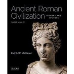 Ancient Roman Civilization: History and Sources. 753 BCE to 640 CE