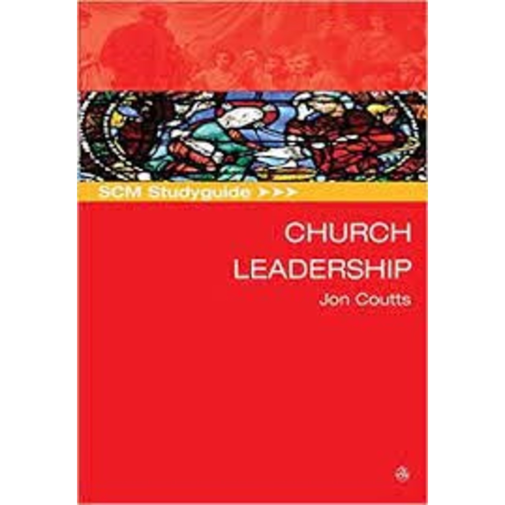 SCM Studyguide: Church Leadership -  Jon Coutts