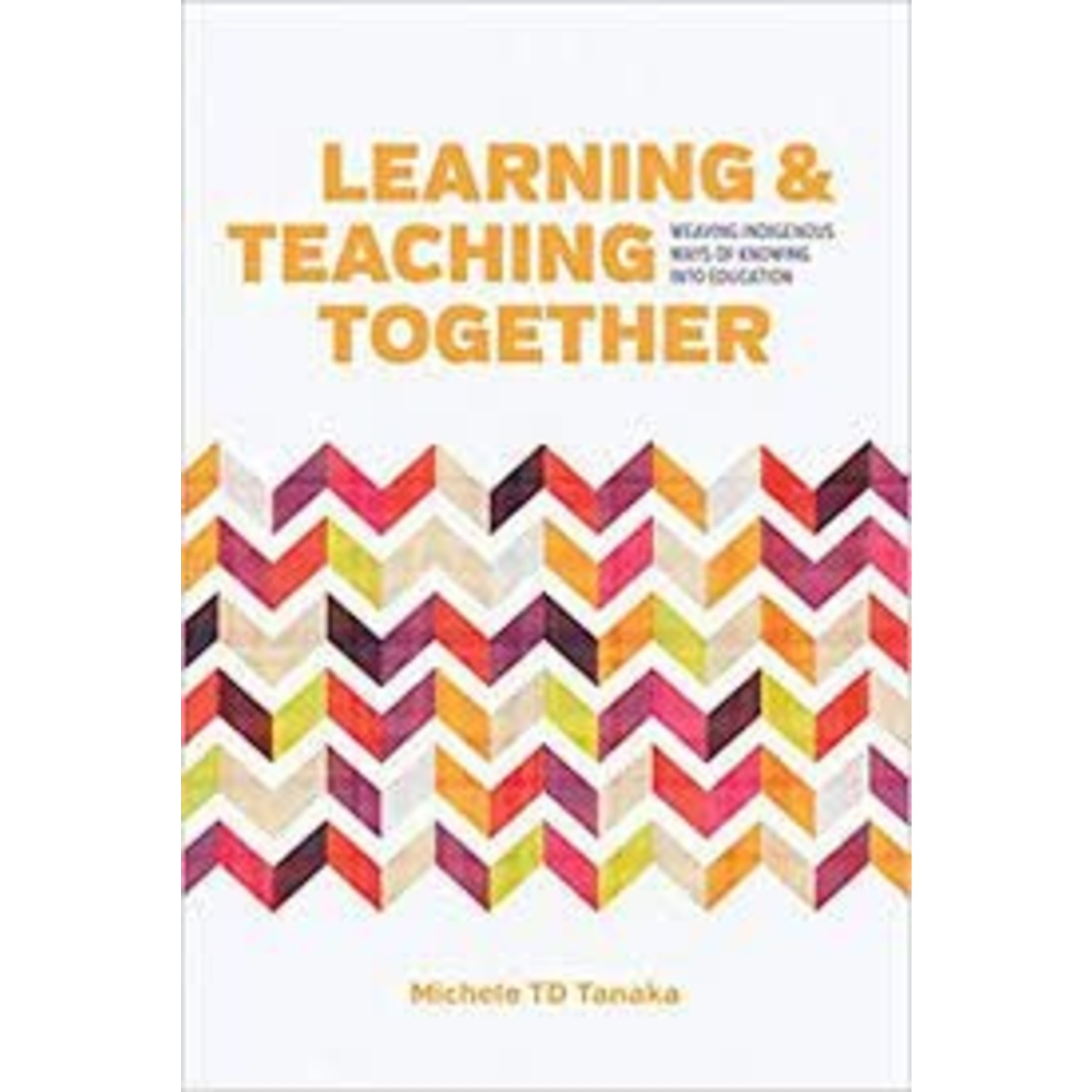 Learning & Teaching Together:  Weaving Indigenous Ways of Knowing into Education