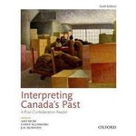 Interpreting Canada's Past: A Post-Confederation Reader, Sixth Edition