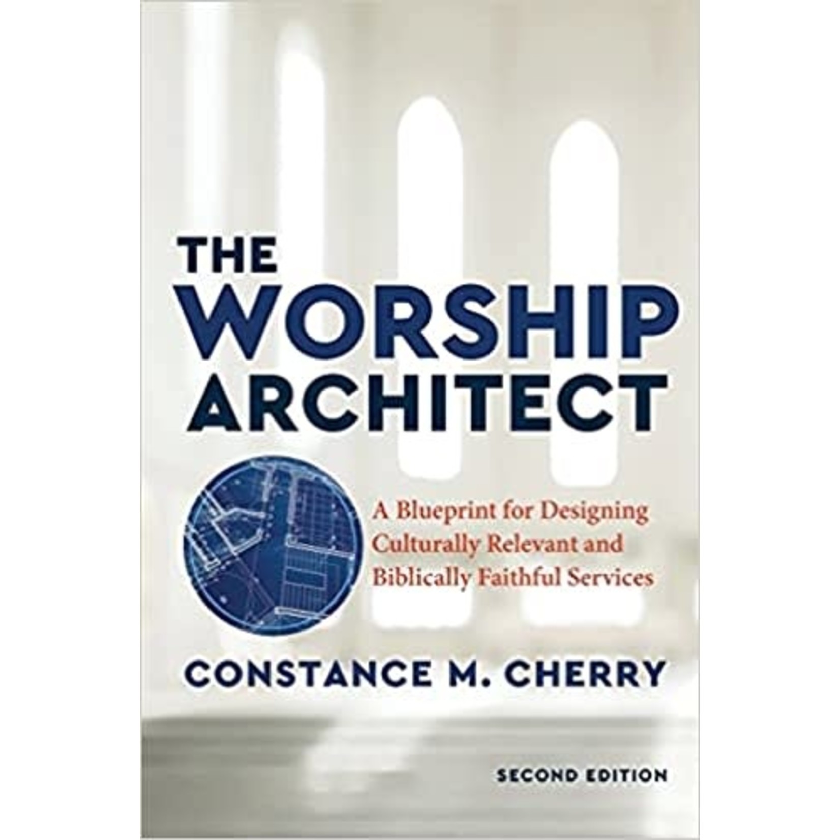 The Worship Architect: A Blueprint 2nd ed.