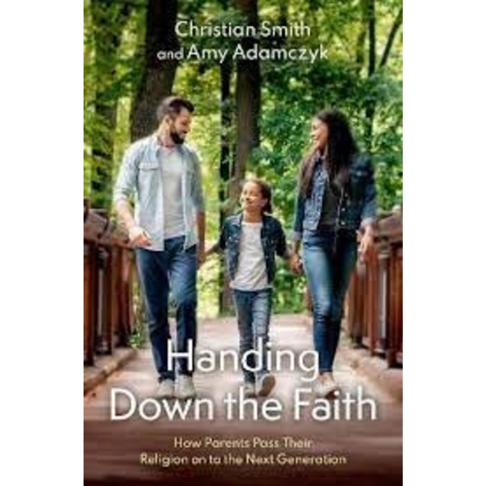 Handing Down the Faith: How Parents Pass Their Religion on to the Next Generation