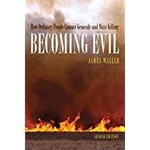 Becoming Evil: How Ordinary People Commit Genocide and Mass Killing