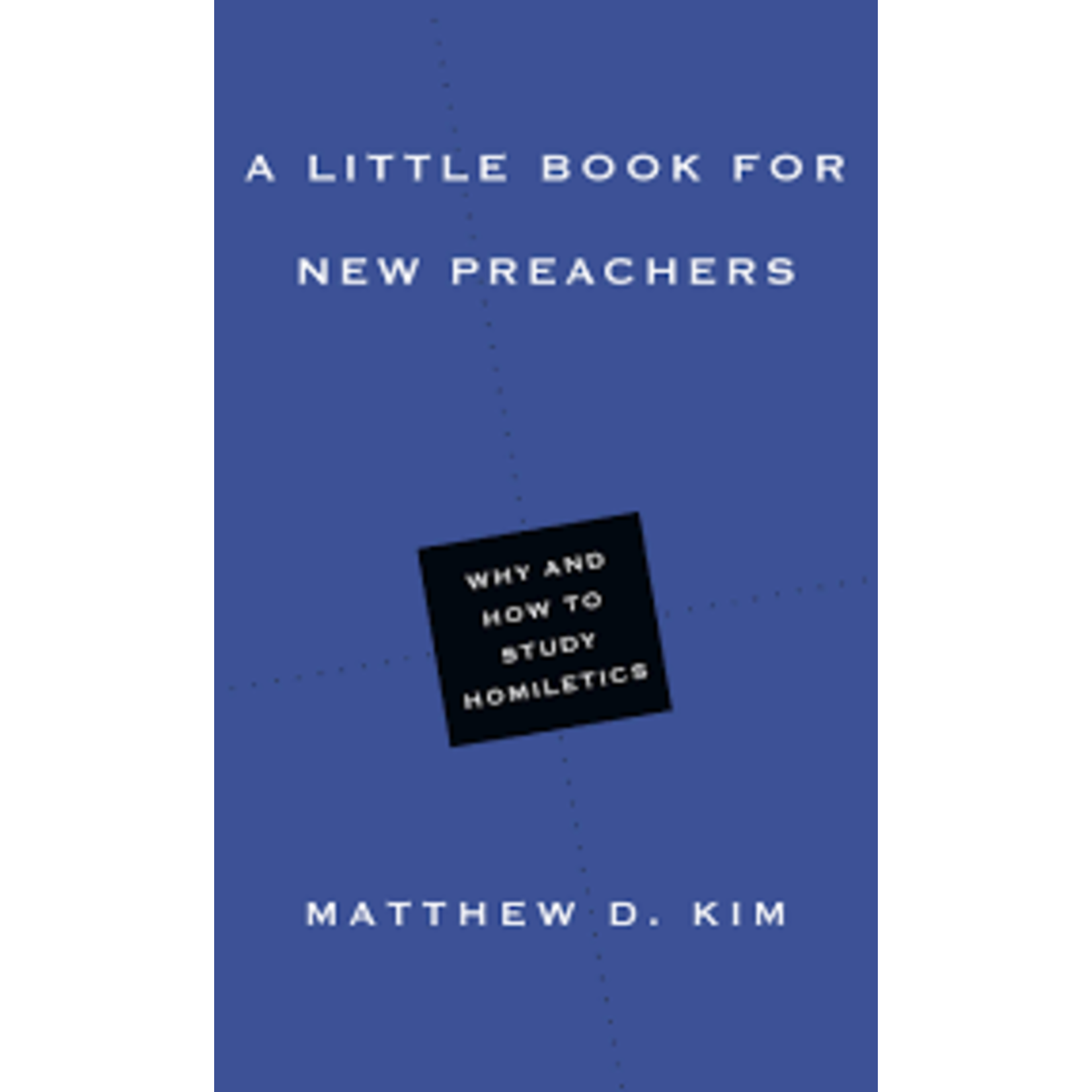 A Little Book for New Preachers