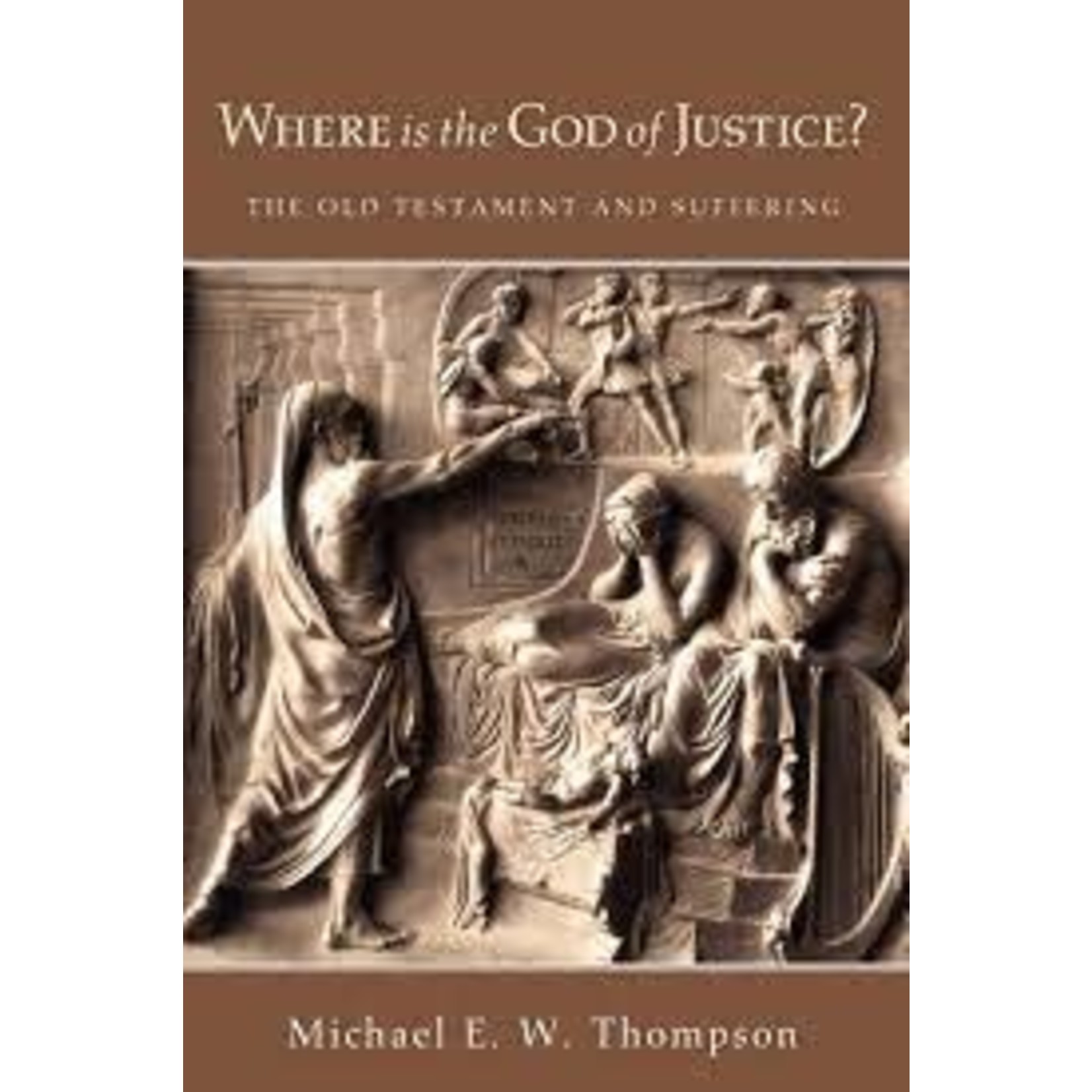 Where is the God of Justice?: The Old Testament and Suffering
