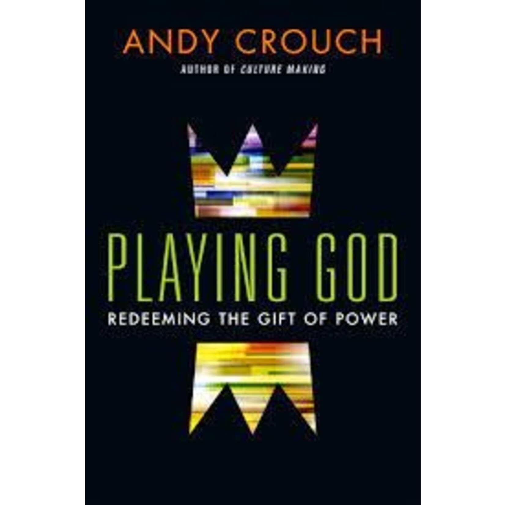 Playing God: Redeeming the Gift of Power